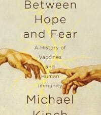 between hope and fear: a history of vaccines and human immunity