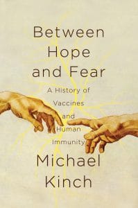 between hope and fear: a history of vaccines and human immunity