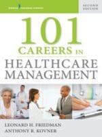101 careers in healthcare management, second edition