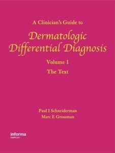 A Clinician’s Guide to Dermatologic Differential Diagnosis, Volume 1: The Text (Encyclopedia of Differential Diagnosis in Dermatology S) 1st Edition