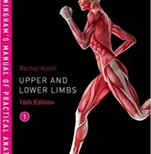 Cunningham’s Manual of Practical Anatomy VOL 1 Upper and Lower limbs 16th Edition