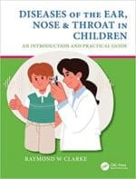 Diseases of the Ear, Nose & Throat in Children: An Introduction and Practical Guide 1st Edition