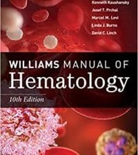 williams manual of hematology, tenth edition 10th edition