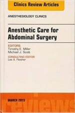 Anesthetic Care for Abdominal Surgery, An Issue of Anesthesiology Clinics (Volume 33-1) (The Clinics: Internal Medicine, Volume 33-1) 1st Edition