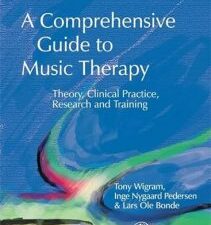 a comprehensive guide to music therapy (theory, clinical practice, research and training)