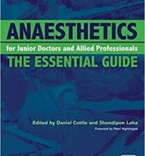 Anaesthetics for Junior Doctors and Allied Professionals: The Essential Guide 1st Edition