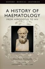 a history of haematology: from herodotus to hiv (oxford medical histories) 1st edition