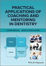 Practical Applications of Coaching and Mentoring in Dentistry 1st Edition