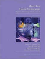 mayo clinic medical neuroscience: organized by neurologic systems and levels 5th edition