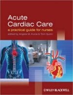 Acute Cardiac Care: A Practical Guide for Nurses 1st Edition
