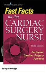 Fast Facts for the Cardiac Surgery Nurse, Third Edition: Caring for Cardiac Surgery Patients 3rd Edition