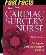 Fast Facts for the Cardiac Surgery Nurse, Third Edition: Caring for Cardiac Surgery Patients 3rd Edition