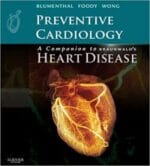 Preventive Cardiology: A Companion to Braunwald’s Heart Disease: Expert Consult – Online and Print 1st Edition
