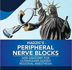 Hadzic’s Peripheral Nerve Blocks and Anatomy for Ultrasound-Guided Regional Anesthesia, 3rd edition