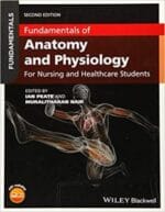 Fundamentals of Anatomy and Physiology: For Nursing and Healthcare Students 2nd Edition