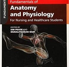 Fundamentals of Anatomy and Physiology: For Nursing and Healthcare Students 2nd Edition