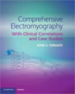comprehensive electromyography: with clinical correlations and case studies 1st edition
