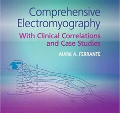 comprehensive electromyography: with clinical correlations and case studies 1st edition