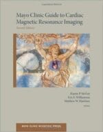 Mayo Clinic Guide to Cardiac Magnetic Resonance Imaging (Mayo Clinic Scientific Press) 2nd Edition