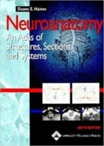 Neuroanatomy: An Atlas of Structures, Sections, and Systems (Neuroanatomy: An Atlas of Strutures, Sections, and Systems (Haines)) 6th Edition