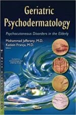 Geriatric Psychodermatology: Psychocutaneous Disorders in the Elderly (Geriatrics, Gerontology and Elderly Issues) 1st Edition