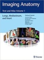 Imaging Anatomy: Text and Atlas Volume 1, Lungs, Mediastinum, and Heart (Atlas of Imaging Anatomy) 1st Edition