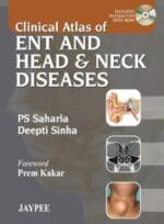 Clinical Atlas of ENT and Head & Neck Diseases 1st Edition