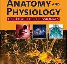 Anatomy and Physiology for Health Professionals 3rd Edition