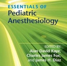 Essentials of Pediatric Anesthesiology 1st Edition