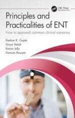 Principles and Practicalities of ENT: How to approach common clinical scenarios 1st Edition