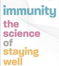 immunity: the science of staying well—the definitive guide to caring for your immune system 