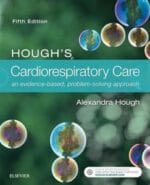 Hough’s Cardiorespiratory Care: an evidence-based, problem-solving approach 5th Edition