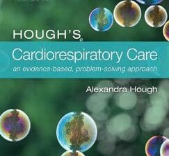 Hough’s Cardiorespiratory Care: an evidence-based, problem-solving approach 5th Edition