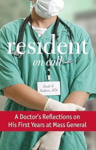 resident on call: a doctor’s reflections on his first years at mass general
