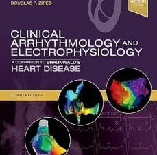 Clinical Arrhythmology and Electrophysiology: A Companion to Braunwald’s Heart Disease 3rd Edition