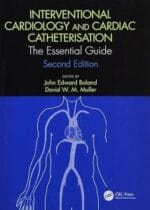 Interventional Cardiology and Cardiac Catheterisation: The Essential Guide, Second Edition 2nd Edition