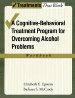 a cognitive behavioral treatment program for overcoming alcohol use problems. workbook
