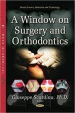 A Window on Surgery and Orthodontics (Dental Science, Materials and Technology) 1st Edition