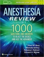 Anesthesia Review: 1000 Questions and Answers to Blast the BASICS and Ace the ADVANCED