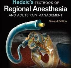 Hadzic’s Textbook of Regional Anesthesia and Acute Pain Management, Second Edition