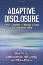 adaptive disclosure: a new treatment for military trauma, loss, and moral injury