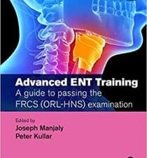 advanced ent training: a guide to passing the frcs