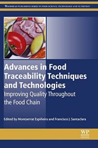 advances in food traceability techniques and technologies: improving quality throughout the food chain (woodhead publishing series in food science, technology and nutrition)