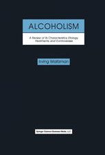 “alcoholism: a review of its characteristics, etiology, treatments, and controversies”