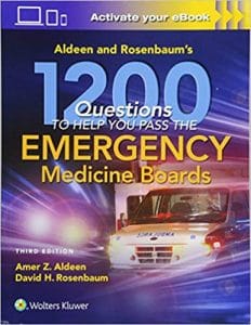 Aldeen and Rosenbaum’s 1200 Questions to Help You Pass the Emergency Medicine Boards Third Edition