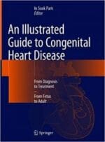An Illustrated Guide to Congenital Heart Disease: From Diagnosis to Treatment – From Fetus to Adult