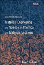 an introduction to materials engineering and science for chemical and materials engineers