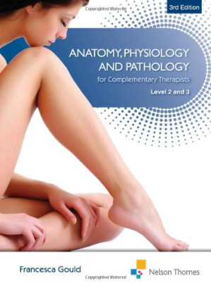 anatomy, physiology, & pathology complementary therapists level 2/3, 3 edition
