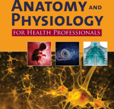 Anatomy and Physiology for Health Professionals, Third Edition