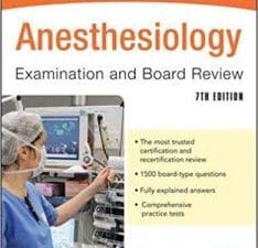 Anesthesiology Examination and Board Review 7/E (McGraw-Hill Specialty Board Review) 7th Edition